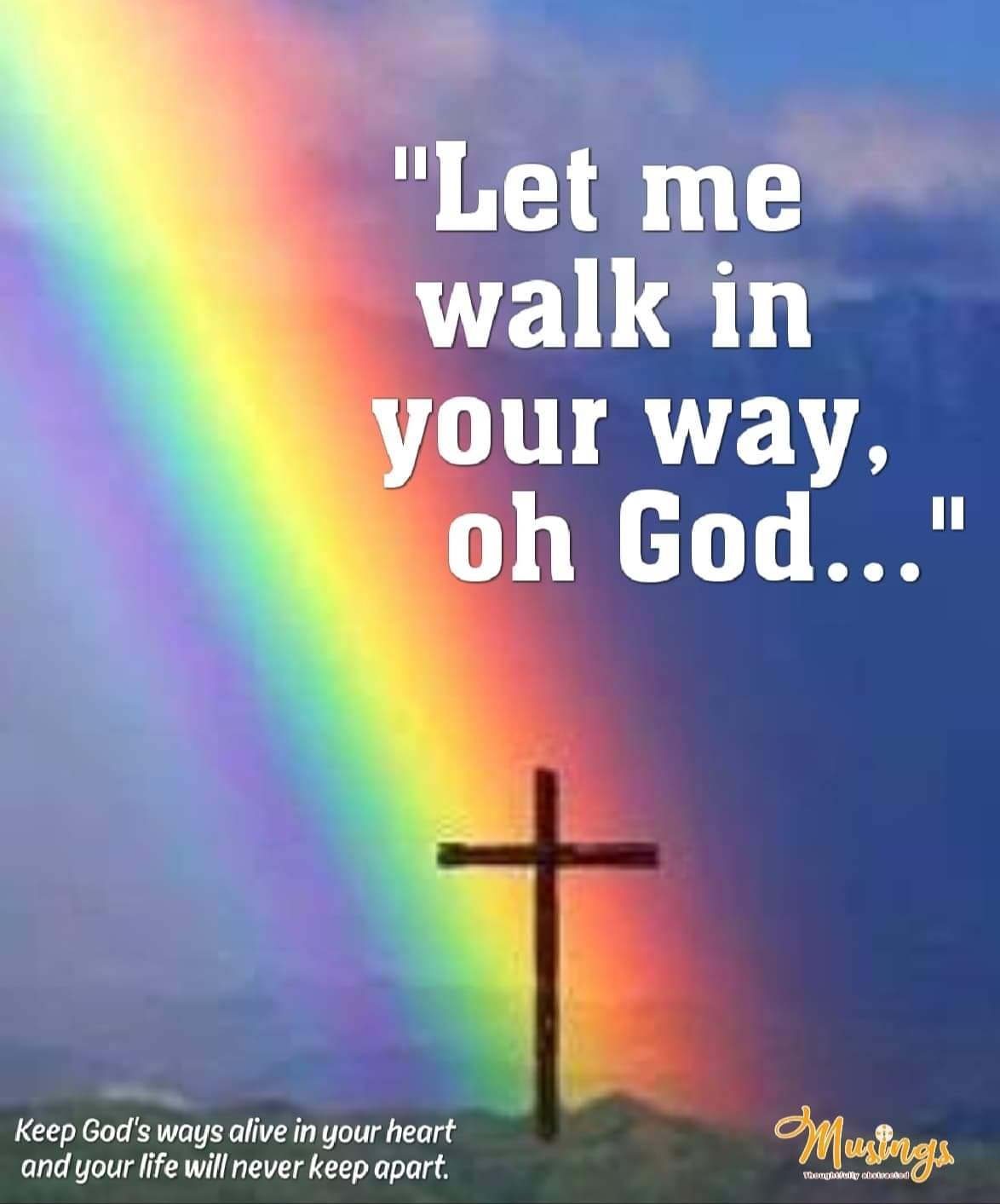 "Let me walk in your way, oh Lord..."