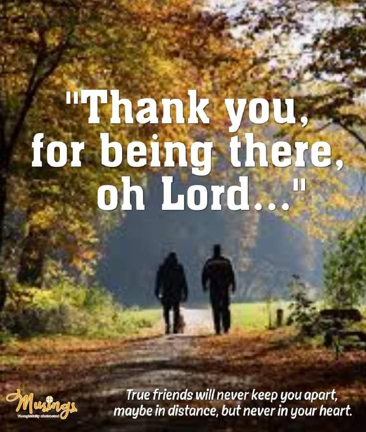 Thank you, for being there, oh Lord