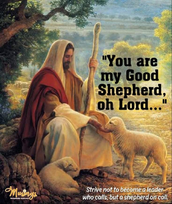 "You are my Good Shepherd, oh Lord..."